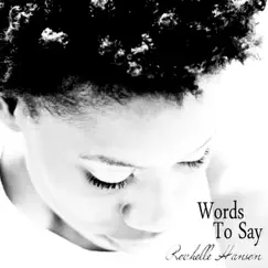Words to Say by Rochelle Hanson album reviews, ratings, credits