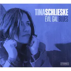 Evil Gal Blues by Tina Schlieske album reviews, ratings, credits