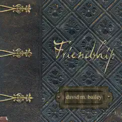 Friendship by David M. Bailey album reviews, ratings, credits