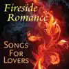 Fireside Romance: Songs For Lovers album lyrics, reviews, download