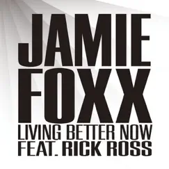 Living Better Now (feat. Rick Ross) - Single by Jamie Foxx album reviews, ratings, credits