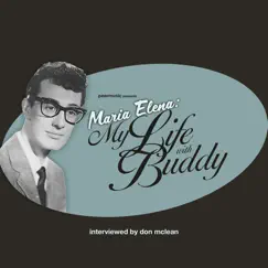Maria Elena: My Life With Buddy (Buddy Holly) [Interviewed By Don McLean] by Maria Elena Holly album reviews, ratings, credits