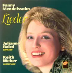 Fanny Mendelssohn: Lieder by Julianne Baird & Keith Weber album reviews, ratings, credits