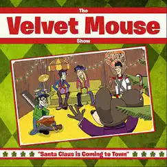 Santa Claus Is Coming to Town - Single by The Velvet Mouse Show album reviews, ratings, credits