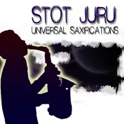Universal Saxifications by Stot Juru album reviews, ratings, credits
