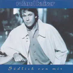 Südlich von mir by Roland Kaiser album reviews, ratings, credits