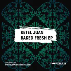 Baked Fresh - Single by Ketel Juan album reviews, ratings, credits
