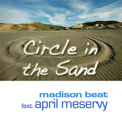 Circle in the Sand (Radio edit) [feat. April Meservy] - Single by Madison Beat album reviews, ratings, credits