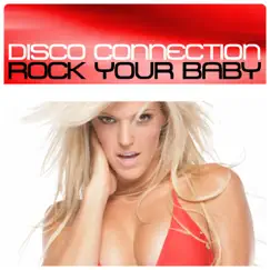 Rock Your Baby - Single by Disco Connection album reviews, ratings, credits