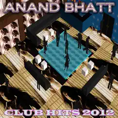 Club Hits 2012 by Anand Bhatt album reviews, ratings, credits