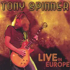 Live In Europe by Tony Spinner album reviews, ratings, credits