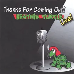 Thanks for Coming Out: Beatnik Turtle Live by Beatnik Turtle album reviews, ratings, credits