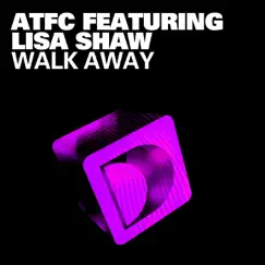 Walk Away (feat. Lisa Shaw) [ATFC's VB Weekender Vocal] Song Lyrics