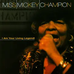 I Am Your Living Legend (Live) by Miss Mickey Champion album reviews, ratings, credits