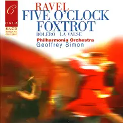 Ravel: Five O'Clock Foxtrot, Boléro, Pavane for a Dead Princess & La Valse by Geoffrey Simon, Stephanie Chase & Philharmonia Orchestra album reviews, ratings, credits