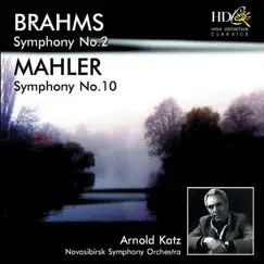 Brahms: Symphony No.2 in D Major, Op.73; Mahler: Symphony No.10 in F-Sharp Major (Original Version) [Original Version] by Novosibirsk Symphony Orchestra & Arnold Katz album reviews, ratings, credits