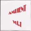 Ambient, Vol. 1 - EP album lyrics, reviews, download