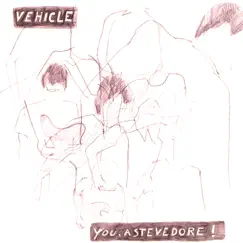 You, a stevedore! by Vehicle album reviews, ratings, credits
