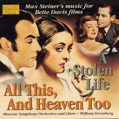 Steiner: All This, and Heaven Too, A Stolen Life by Moscow Symphony Chorus & William Stromberg album reviews, ratings, credits
