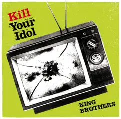 Kill Your Idol - EP by KING BROTHERS album reviews, ratings, credits