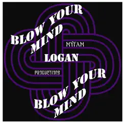 Blow Your Mind - Single by Logan album reviews, ratings, credits