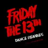 Friday The 13th Dance Remixes album lyrics, reviews, download