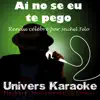 Ai Se Eu Te Pego (Live) [Rendu célèbre par Michel Teló] {Version karaoké} song lyrics