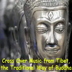 Cross Over Music from Tibet, The Traditional Way of Buddha by Kunchock album reviews, ratings, credits