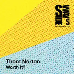Worth It? - Single by Thom Norton album reviews, ratings, credits