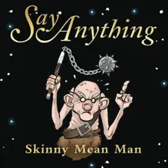 Skinny, Mean Man - Single by Say Anything album reviews, ratings, credits