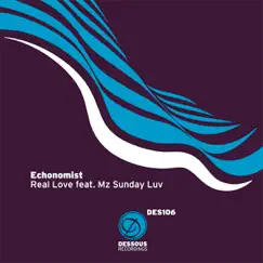 Real Love (feat. Mz Sunday Luv) [Remixes] - EP by Echonomist & Mz Sunday Luv album reviews, ratings, credits