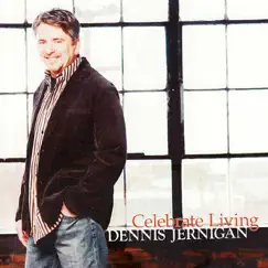 Celebrate Living by Dennis Jernigan album reviews, ratings, credits