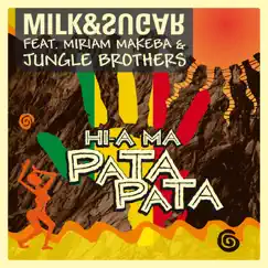 Hi-A Ma (Pata Pata) [feat. Miriam Makeba & Jungle Brothers] [Milk & Sugar Video Version] Song Lyrics