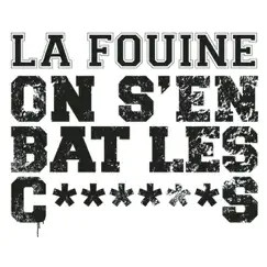 On s'en bat les c... - Single by La Fouine album reviews, ratings, credits
