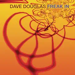 Freak In by Dave Douglas album reviews, ratings, credits