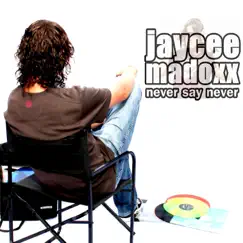 Never Say Never by Jaycee Madoxx album reviews, ratings, credits