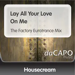 Lay All Your Love On Me - Single by Housecream album reviews, ratings, credits