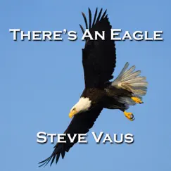 There's an Eagle - Single by Steve Vaus album reviews, ratings, credits