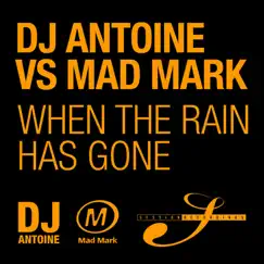 When the Rain Has Gone (Remixes) by DJ Antoine & Mad Mark album reviews, ratings, credits