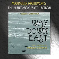 The Silent Movies Collection - Way Down East by Maximilien Mathevon album reviews, ratings, credits