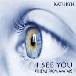 I See You (Theme from Avatar) - Single by Kathryn album reviews, ratings, credits