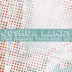 The Dance Thunder EP by Joshua Lanes album reviews, ratings, credits