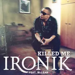 Killed Me (Radio Edit) [feat. McLean] Song Lyrics