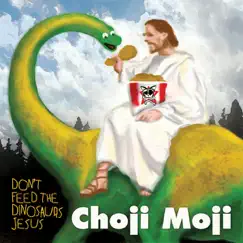 Don't Feed the Dinosaurs Jesus by Choji Moji album reviews, ratings, credits