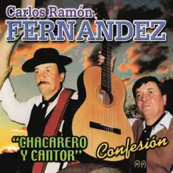 Chacarero y Cantor - Confesión by Carlos Ramón Fernández album reviews, ratings, credits