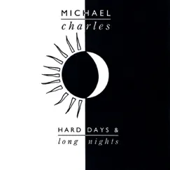 Hard Days & Long Nights by Michael Charles album reviews, ratings, credits
