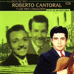 Esta Es Mi Historia (Re-mastered,Collection) by Los Tres Caballeros & Roberto Cantoral album reviews, ratings, credits