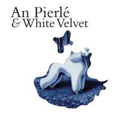 An Pierlé & White Velvet by An Pierlé & White Velvet album reviews, ratings, credits