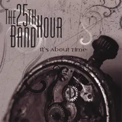It's About Time by The 25th Hour Band album reviews, ratings, credits