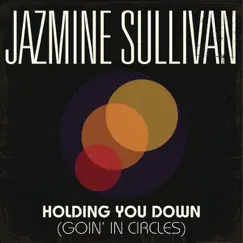 Holding You Down (Goin' In Circles) - Single by Jazmine Sullivan album reviews, ratings, credits